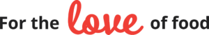 Text says For the love of food with the word love written in large, red, cursive letters, while the rest of the text is in black, bold, sans-serif font on a white background.